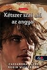 Kétszer ​száll alá az angyal by Cassandra Clare