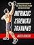 Intrinsic Strength Training, A Breakthrough Program For Real-World Functional Strength And True Athletic Power