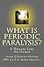 What Is Periodic Paralysis?: A Disease Like No Other (The Periodic Paralysis Network A.S.E.A Series Book 2)