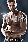 My Husband the Stranger by Emery Cross