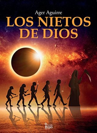 LOS NIETOS DE DIOS: Aventuras y enigmas sin resolver sobre el origen y destino de la humanidad. (Spanish Edition)