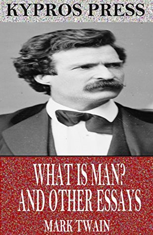 What is Man? and Other Essays