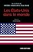 Les Etats-Unis dans le monde (Sciences politiques et relations internationales) (French Edition)