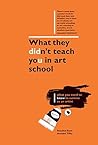 What They Didn't Teach You in Art School by Rosalind Davis