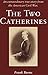 The Two Catherines: An extraordinary true story from the American Civil War
