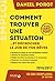 Comment trouver une situation... et décrocher le job de vos rêves