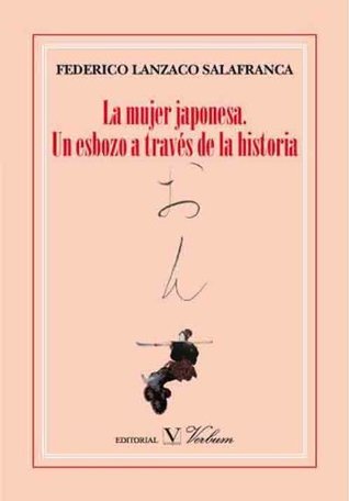 Portada de La mujer japonesa.Un esbozo a través de la historia, de Federico Lanzaco Salafranca