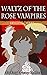 Waltz of the Rose Vampires (Fantasy Faerie Erotica Book 8)