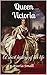 Queen Victoria: A short his...