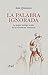La palabra ignorada (Spanish Edition)