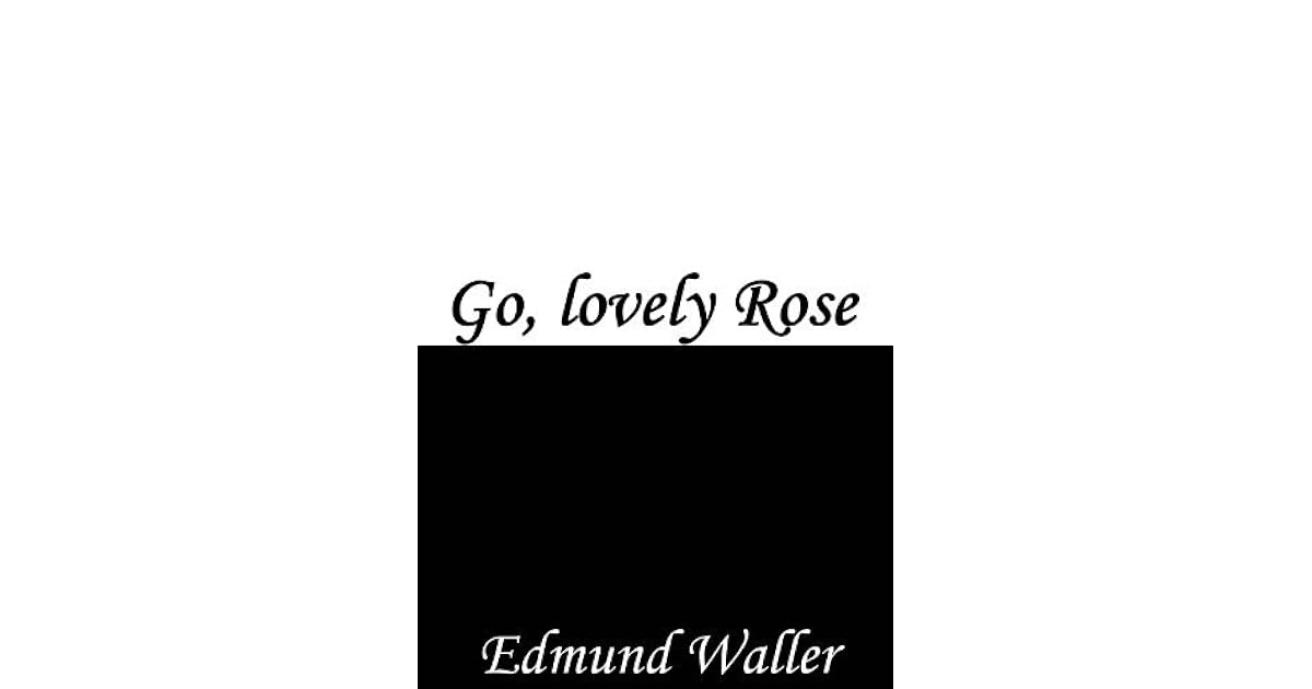 Go, Lovely Rose by Edmund Waller