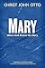 Mary: When God Shares His G...
