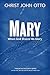 Mary: When God Shares His Glory (A Throne in the Earth: The Ark, The Arts, and the Word Made Flesh Book 2)