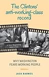 The Clintons' Anti-working-class Record: Why Washington Hates Working People The Clintons' Anti-working-class Record: Why Washington Hates Working People