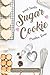 Sweet Treats Sugar Cookie: An Ultimate Sugar Cookie Recipe Book with 25 Best Sugar Cookies for Festive season