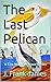 The Last Pelican: A Lou Malloy Crime Series
