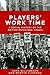 Players' Work Time PB: A Hi...