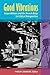 Good Vibrations: Brian Wilson and the Beach Boys in Critical Perspective
