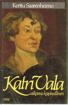 Katri Vala, aikansa kapinallinen (Finnish Edition)