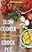 Slow Cooker & Crock Pot Cookbook: Recipes for Healthy Living, Weight Loss, Tasty Eating