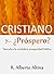 Cristiano y... ¿Próspero?: Descubra la verdadera prosperidad bíblica (Vida Cristiana nº 3) (Spanish Edition)