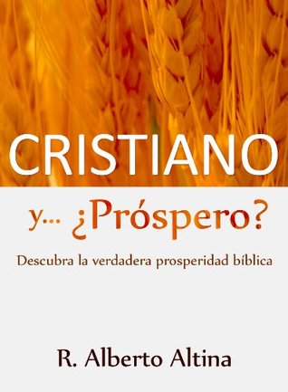 Cristiano y... ¿Próspero?: Descubra la verdadera prosperidad bíblica (Vida Cristiana nº 3) (Spanish Edition)