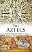 Aztec Civilization: A Histo...