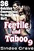 Fertile and Taboo 9 - 36 Quickies Guaranteed To Make You Hot