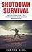 Shutdown Srurvival: Surviving Without Power - The Complete Beginners Guide to Survive Without Electricity!