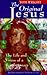 The Original Jesus : The Life and Vision of a Revolutionary