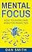Mental Focus: How to Overcome Analysis Paralysis
