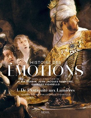 Histoire des émotions, vol. 1: De l'Antiquité aux Lumières (U.H.REFER.) (French Edition)