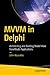 MVVM in Delphi: Architecting and Building Model View ViewModel Applications