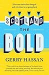 Scotland the Bold: How our nation has changed and why there is no going back