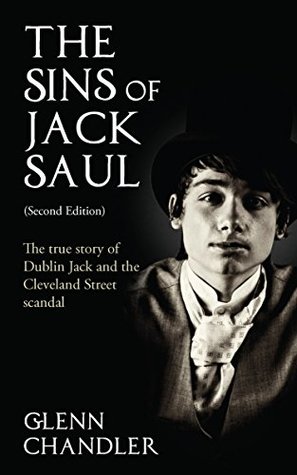 The Sins of Jack Saul: The True Story of Dublin Jack and The Cleveland Street Scandal (Kindle Edition)