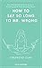 The Girlfriend Guru’s Guide to Breaking Up Without Breaking Down: HOW TO SAY SO LONG TO MR. WRONG (The Girlfriend Guru Guides Book 1)