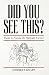 Did You See This?: Poems to...