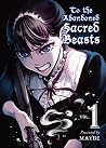 To The Abandoned Sacred Beasts Vol. 1 by Maybe