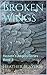 Broken Wings: Heaven's Angels Series Book 3
