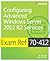 Exam Ref 70-412 Configuring Advanced Windows Server 2012 R2 Services (MCSA)