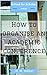 How to Organise an Academic Conference (School for Scholars Book 1)