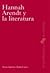 Hannah Arendt y la literatura by Nuria Sánchez Madrid
