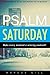 Psalm Saturday: Make every ...
