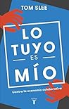 Lo tuyo es mío: Contra la economía colaborativa (Spanish Edition)