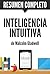 Inteligencia Intuitiva (Blink) || Resumen completo del libro escrito por Malcolm Gladwell: ¿Por qué sabemos la verdad en dos segundos?