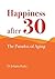 Happiness after 30: The paradox of aging