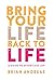 Bring Your Life Back To Lif...