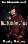 Bad Man Gone Good Bad Man Gone Good