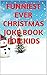 The Funniest Kids Christmas Joke Book EVER!!! - Laugh Out Loud with Santas favourite jokes (The Funniest Joke Books Ever!!!)