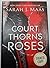 A Court of Thorns and Roses by Sarah J. Maas